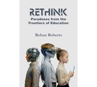 RETHINK: Paradoxes from the Frontiers of Education