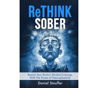 ReTHINK SOBER: Rewire Your Brain’s Alcohol Cravings With The Power of Neuroplasticity (EMDR Therapy Book Series)