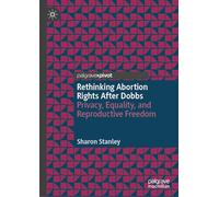 Rethinking Abortion Rights After Dobbs: Privacy, Equality, and Reproductive Freedom
