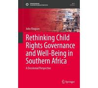 Rethinking Child Rights Governance and Well-Being in Southern Africa: A Decolonial Perspective (Sustainable Development Goals Series)
