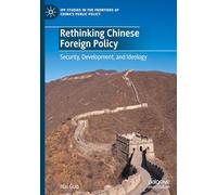Rethinking Chinese Foreign Policy: Security, Development, and Ideology (IPP Studies in the Frontiers of China’s Public Policy)