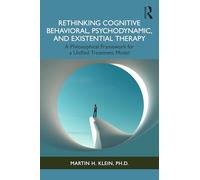Rethinking Cognitive Behavioral, Psychodynamic, and Existential Therapy: A Philosophical Framework for a Unified Treatment Model