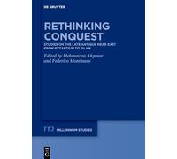 Rethinking Conquest: Studies on the Late Antique Near East from Byzantium to Islam (Millennium Studien/Millennium Studies, 116)