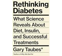 Rethinking Diabetes: What Science Reveals About Diet, Insulin, and Successful Treatments