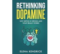 Rethinking Dopamine: Why Detox is Wrong and What Really Works