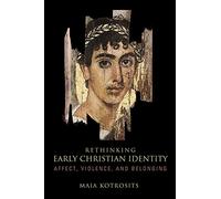 Rethinking Early Christian Identity: Affect, Violence, and Belonging