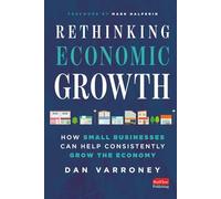 Rethinking Economic Growth: How Small Businesses Can Help Consistently Grow the Economy
