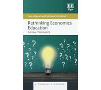 Rethinking Economics Education: A New Framework (Rethinking Economics series)