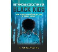 Rethinking Education for Black Kids: How to Properly Educate Black Kids in the 21st Century