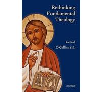 Rethinking Fundamental Theology: Toward a New Fundamental Theology
