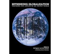 Rethinking Globalization: Teaching for Justice in an Unjust World
