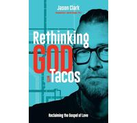 Rethinking GOD with Tacos: Reclaiming the Gospel of Love