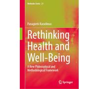Rethinking Health and Well-Being: A New Philosophical and Methodological Framework: 21 (Methodos Series, 21)