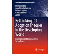 Rethinking ICT Adoption Theories in the Developing World: Information and Communication Technologies (Signals and Communication Technology)