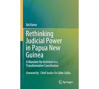 Rethinking Judicial Power in Papua New Guinea: A Mandate for Activism in a Transformative Constitution