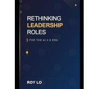 Rethinking Leadership Roles for the AI 2.0 Era