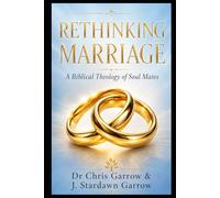 Rethinking Marriage: A Biblical Theology of Soulmates