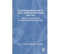 Rethinking Mentorship in Early Childhood Education and Care: Diverse Perspectives for Transforming Practice and Policy
