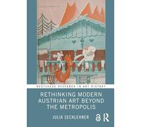 Rethinking Modern Austrian Art Beyond the Metropolis (Routledge Research in Art History)