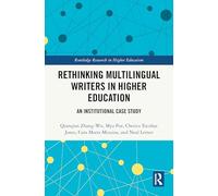 Rethinking Multilingual Writers in Higher Education: An Institutional Case Study (Routledge Research in Higher Education)