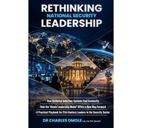 RETHINKING NATIONAL SECURITY LEADERSHIP: How Outdated Selection Systems Fuel Insecurity and How the ‘Omole Leadership Model’ Offers a New Way Forward