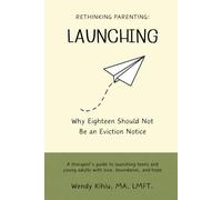 Rethinking Parenting- Launching: Why Eighteen Should Not Be an Eviction Notice