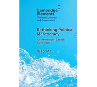 Rethinking Political Meritocracy: An Attention-Based Approach (Elements in Chinese Economy and Governance)