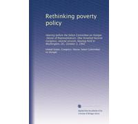 Rethinking poverty policy: Hearing before the Select Committee on Hunger, House of Representatives, One Hundred Second Congress, second session, hearing held in Washington, DC, October 2, 1992