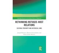 Rethinking Refugee-Host Relations: Cultural Proximity and Historical Links (Routledge Research on the Global Politics of Migration)
