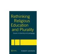 [(Rethinking Religious Education and Plurality: Issues in Diversity and Pedagogy)] [Author: Robert Jackson] published on (May, 2004)