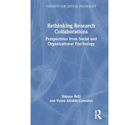 Rethinking Research Collaborations: Perspectives from Social and Organisational Psychology (Concepts for Critical Psychology)
