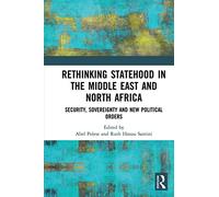 Rethinking Statehood in the Middle East and North Africa: Security, Sovereignty and New Political Orders