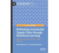 Rethinking Sustainable Supply Chain through Relational Learning: Evidence From the Prato Textile District (Palgrave Studies in Logistics and Supply Chain Management)