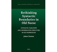 Rethinking Syntactic Boundaries in Old Norse: Syntactic Variation and Information Structure in Old Norwegian: 25 (Brill's Studies in Historical Linguistics)