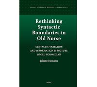 Rethinking Syntactic Boundaries in Old Norse: Syntactic Variation and Information Structure in Old Norwegian: 25 (Brill's Studies in Historical Linguistics, 25)