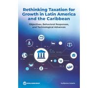 Rethinking Taxation for Growth in Latin America and the Caribbean: Objectives, Behavioral Responses, and Technological Advances