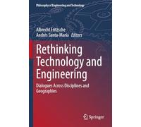 Rethinking Technology and Engineering: Dialogues Across Disciplines and Geographies: 45 (Philosophy of Engineering and Technology)