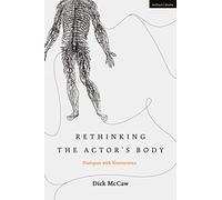 Rethinking the Actor's Body: Dialogues with Neuroscience (Performance and Science: Interdisciplinary Dialogues)