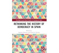 Rethinking the History of Democracy in Spain (Routledge Studies on Contemporary Spain)