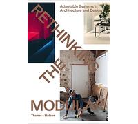 Rethinking The Modular: Adaptable Systems in Architecture and Design
