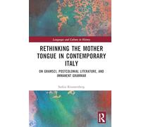 Rethinking the Mother Tongue in Contemporary Italy: From Gramsci to Postcolonial Literature (Languages and Culture in History)