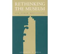 Rethinking the Museum and Other Meditations