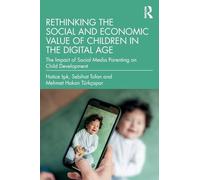 Rethinking the Social and Economic Value of Children in the Digital Age: The Impact of Social Media Parenting on Child Development