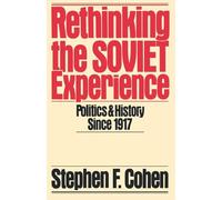 Rethinking the Soviet Experience: Politics & History Since 1917: Politics and History Since 1917: 816 (Galaxy Books)