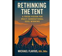 Rethinking The Tent: A Fresh Vision for Multi-Generational Soul Winning