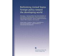 Rethinking United States foreign policy toward the developing world: Nicaragua : hearing before the Subcommittee on International Development of the ... Congress, first session: Volume 1