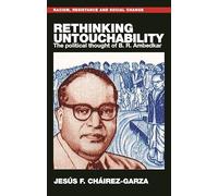 Rethinking untouchability: The political thought of B. R. Ambedkar (Racism, Resistance and Social Change)