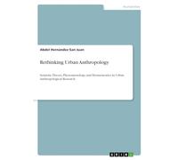 Rethinking Urban Anthropology: Semiotic Theory, Phenomenology, and Hermeneutics in Urban Anthropological Research