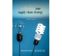 Rethinking your supply chain strategy: A Brief Guide