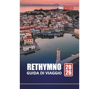 RETHYMNO GUIDA DI VIAGGIO 2026: Le migliori cose da fare, le gemme nascoste, le spiagge, i punti di ristoro, i tour locali e gli itinerari per esplorare la storica città di Creta